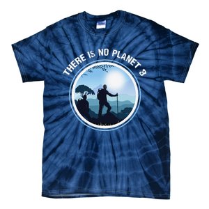 There Is No Planet B Climate Change Nature Lover Hiking Tie-Dye T-Shirt