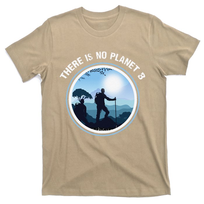 There Is No Planet B Climate Change Nature Lover Hiking T-Shirt