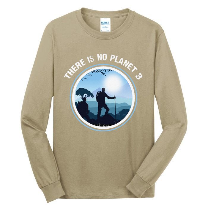 There Is No Planet B Climate Change Nature Lover Hiking Tall Long Sleeve T-Shirt