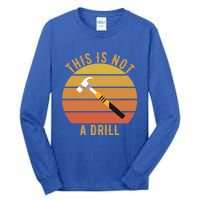 This Is Not A Drill Vintage Retro Sunset Gift Tall Long Sleeve T-Shirt