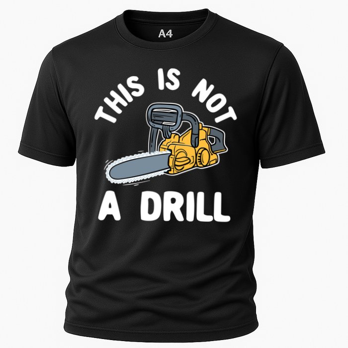 This Is Not A Drill Chainsaw Funny Cringe Dad Joke Gift Cooling Performance Crew T-Shirt