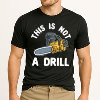 This Is Not A Drill Chainsaw Funny Cringe Dad Joke Gift Cooling Performance Crew T-Shirt