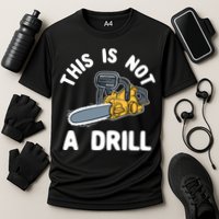 This Is Not A Drill Chainsaw Funny Cringe Dad Joke Gift Cooling Performance Crew T-Shirt