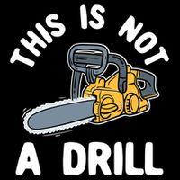 This Is Not A Drill Chainsaw Funny Cringe Dad Joke Gift Cooling Performance Crew T-Shirt