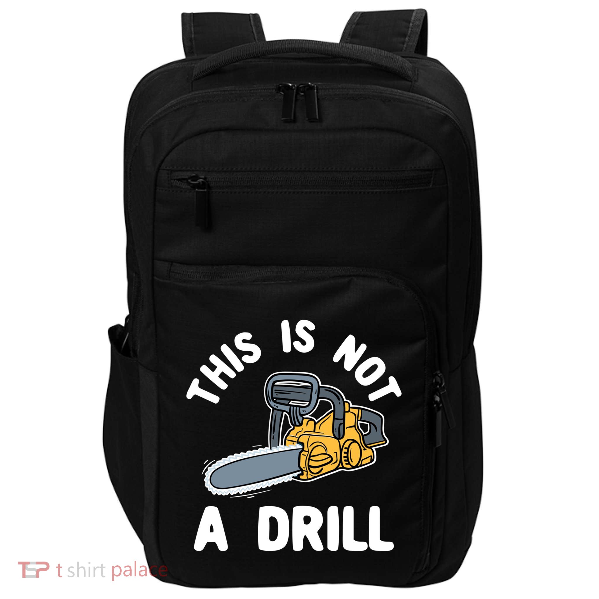 This Is Not A Drill Chainsaw Funny Cringe Dad Joke Gift Impact Tech Backpack
