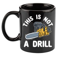 This Is Not A Drill Chainsaw Funny Cringe Dad Joke Gift 11oz C Handle Ceramic Mug