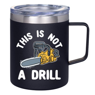 This Is Not A Drill Chainsaw Funny Cringe Dad Joke Gift 12oz Stainless Steel Coffee Mug