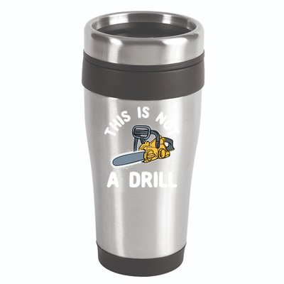 This Is Not A Drill Chainsaw Funny Cringe Dad Joke Gift 16oz Travel Tumbler