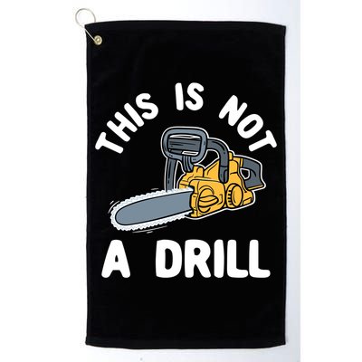 This Is Not A Drill Chainsaw Funny Cringe Dad Joke Gift Golf Towel