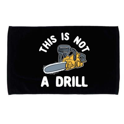 This Is Not A Drill Chainsaw Funny Cringe Dad Joke Gift Microfiber Hand Towel