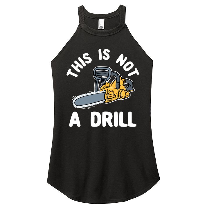 This Is Not A Drill Chainsaw Funny Cringe Dad Joke Gift Women's Perfect Tri Rocker Tank