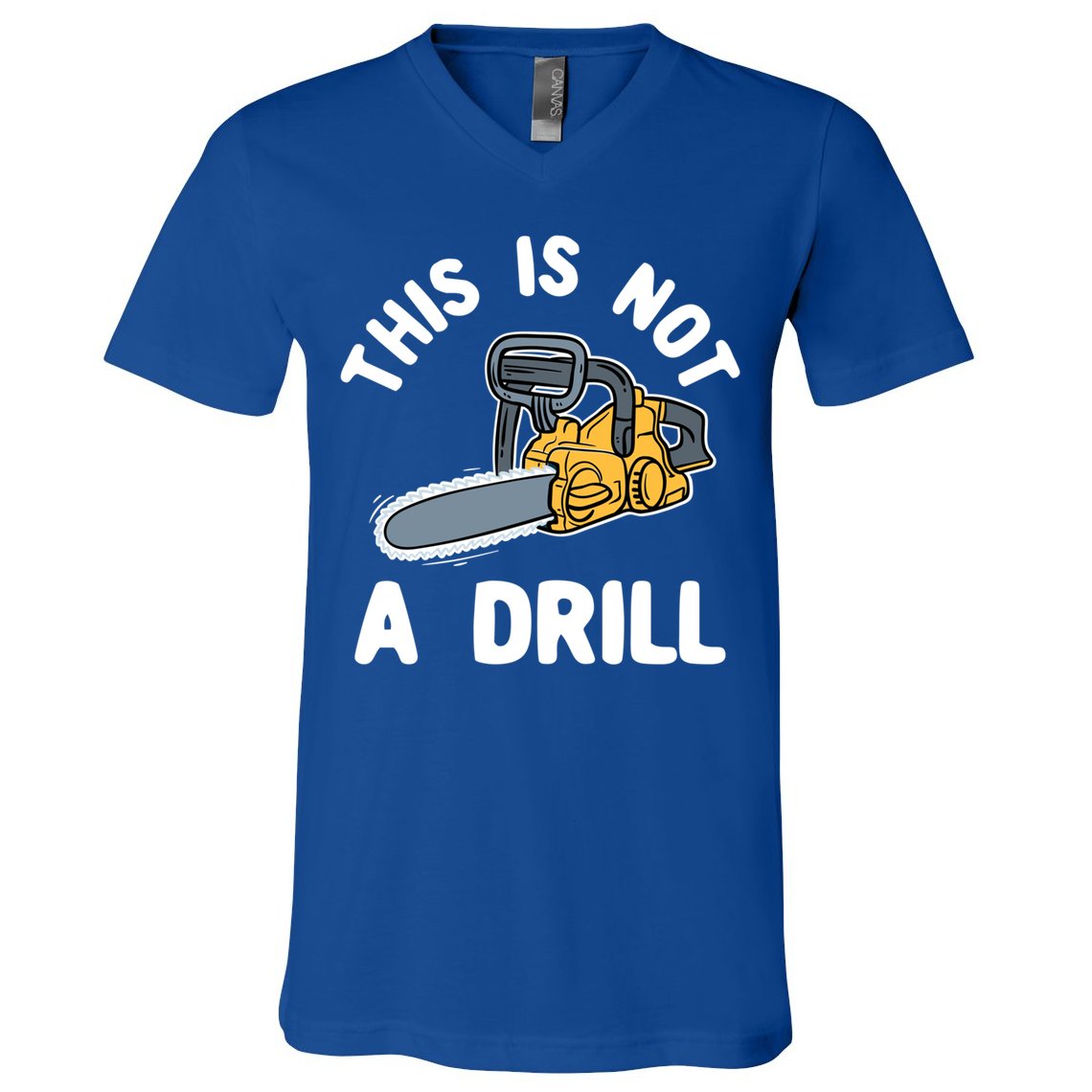This Is Not A Drill Chainsaw Funny Cringe Dad Joke Gift V-Neck T-Shirt