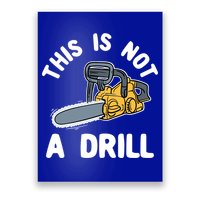 This Is Not A Drill Chainsaw Funny Cringe Dad Joke Gift Poster