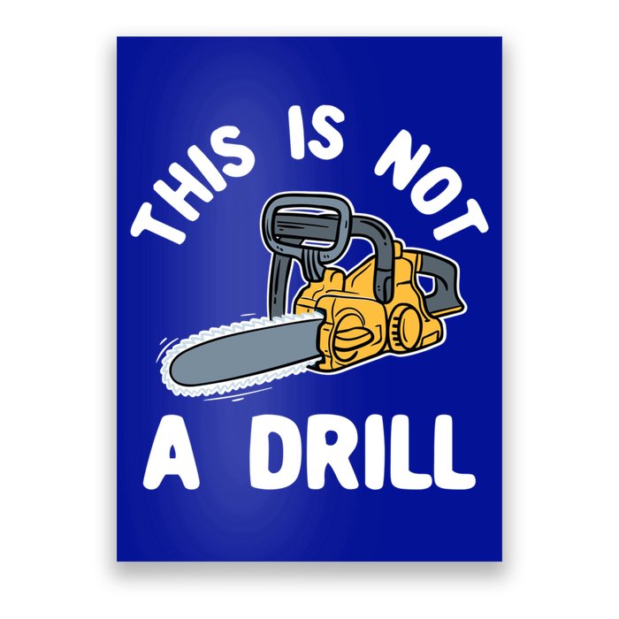 This Is Not A Drill Chainsaw Funny Cringe Dad Joke Gift Poster