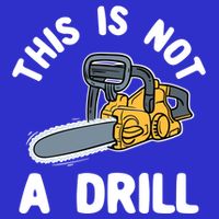 This Is Not A Drill Chainsaw Funny Cringe Dad Joke Gift Poster