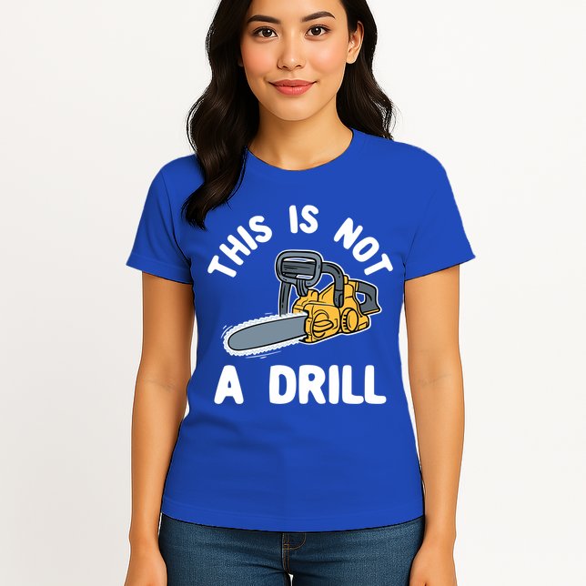 This Is Not A Drill Chainsaw Funny Cringe Dad Joke Gift Womens T-Shirt