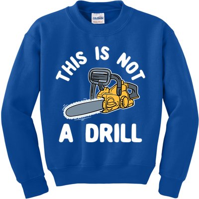 This Is Not A Drill Chainsaw Funny Cringe Dad Joke Gift Kids Sweatshirt