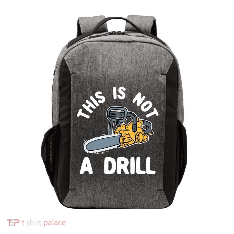 This Is Not A Drill Chainsaw Funny Cringe Dad Joke Gift Vector Backpack