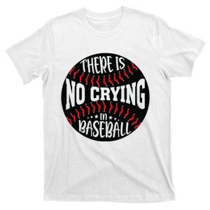 There Is No Crying In Baseball T-Shirt