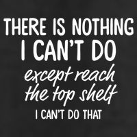 There Is Nothing I Can't Do Except Reach The Top Shelf Gift Crop Fleece Hoodie