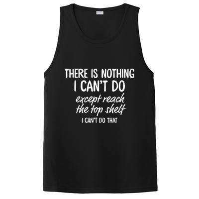 There Is Nothing I Can't Do Except Reach The Top Shelf Gift PosiCharge Competitor Tank
