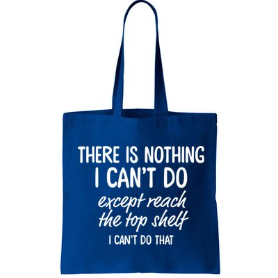 There Is Nothing I Can't Do Except Reach The Top Shelf Gift Bag