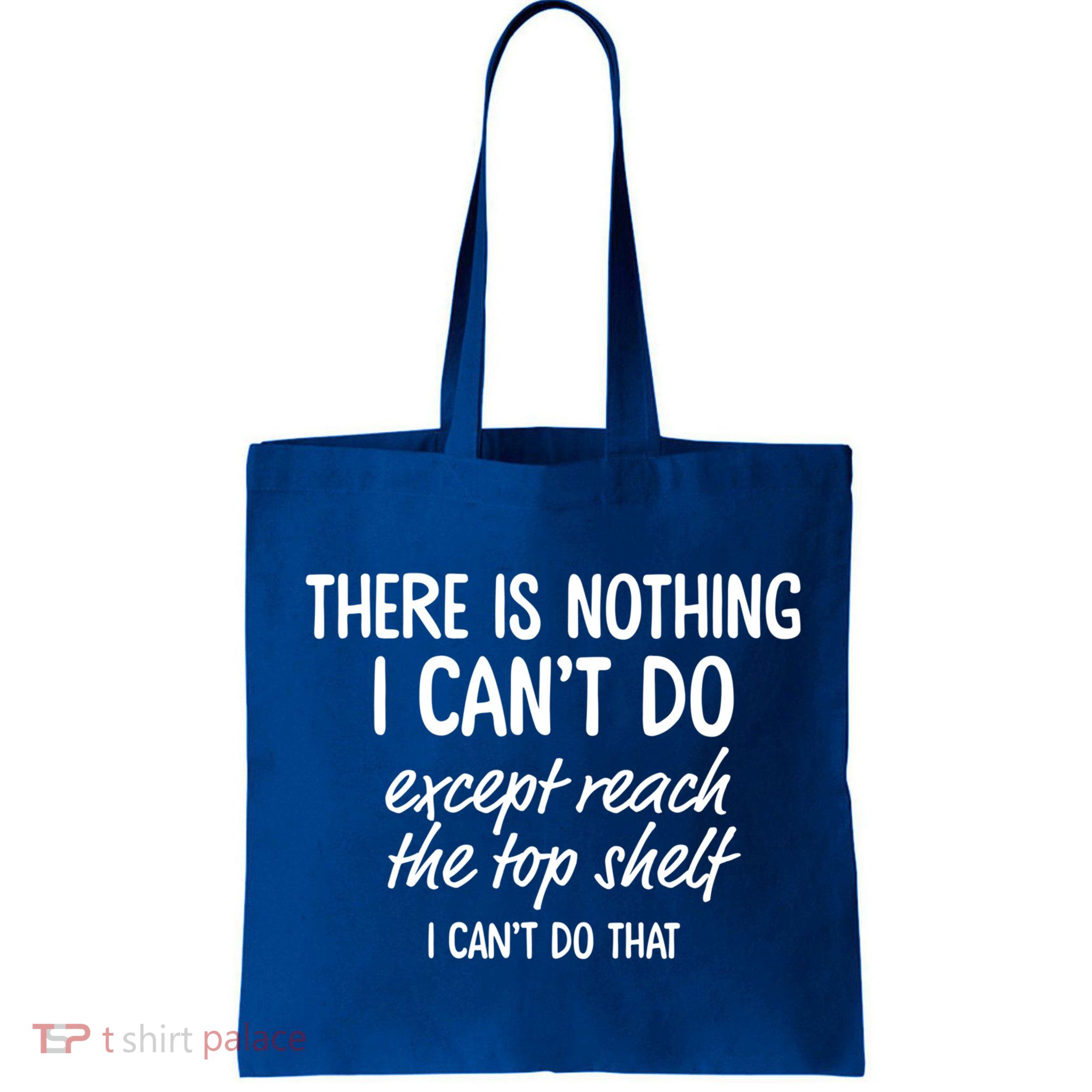 There Is Nothing I Can't Do Except Reach The Top Shelf Gift Bag