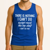 There Is Nothing I Can't Do Except Reach The Top Shelf Gift Tank Top