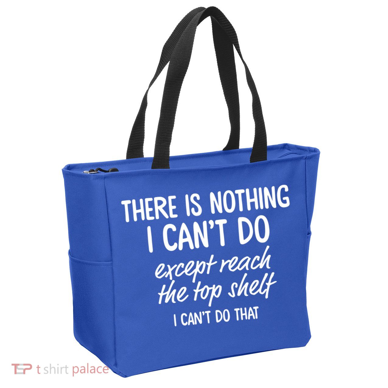 There Is Nothing I Can't Do Except Reach The Top Shelf Gift Zip Tote Bag