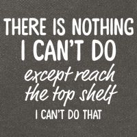 There Is Nothing I Can't Do Except Reach The Top Shelf Gift Cotton Canvas Backpack