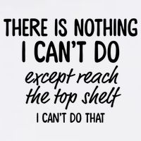 There Is Nothing I Can't Do Except Reach The Top Shelf Gift Garment-Dyed Sweatshirt