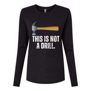 This Is Not A Drill With Claw Hammer Funny Dad Sarcasm Gift Womens Cotton Relaxed Long Sleeve T-Shirt