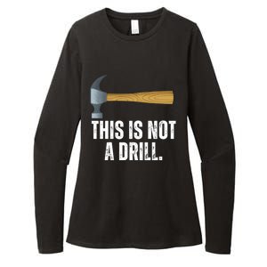 This Is Not A Drill With Claw Hammer Funny Dad Sarcasm Gift Womens CVC Long Sleeve Shirt