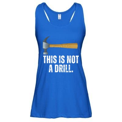 This Is Not A Drill With Claw Hammer Funny Dad Sarcasm Gift Ladies Essential Flowy Tank