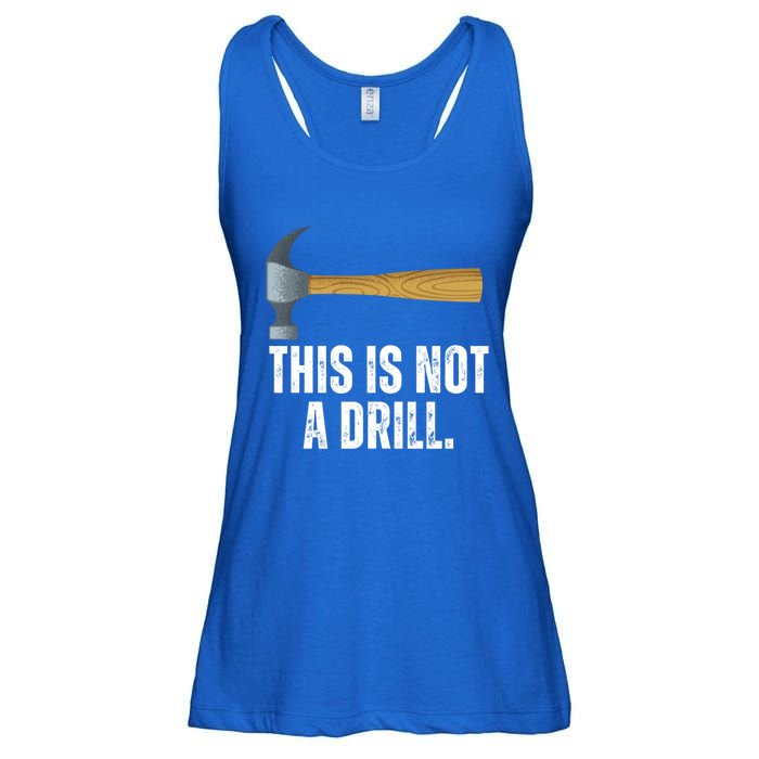 This Is Not A Drill With Claw Hammer Funny Dad Sarcasm Gift Ladies Essential Flowy Tank