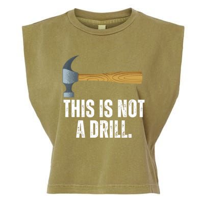 This Is Not A Drill With Claw Hammer Funny Dad Sarcasm Gift Garment-Dyed Women's Muscle Tee