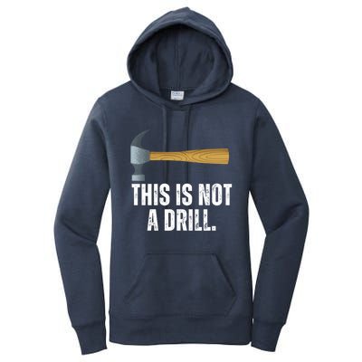 This Is Not A Drill With Claw Hammer Funny Dad Sarcasm Gift Women's Pullover Hoodie