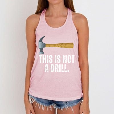 This Is Not A Drill With Claw Hammer Funny Dad Sarcasm Gift Women's Knotted Racerback Tank