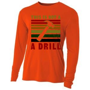 This Is Not A Drill Design Carpenter Gift Cooling Performance Long Sleeve Crew