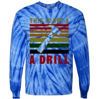 This Is Not A Drill Design Carpenter Gift Tie-Dye Long Sleeve Shirt