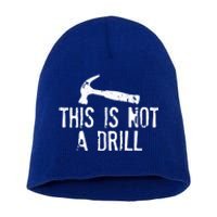 This Is Not A Drill Gift Cheesy Funny Construction Gift Short Acrylic Beanie