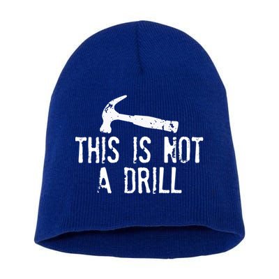 This Is Not A Drill Gift Cheesy Funny Construction Gift Short Acrylic Beanie