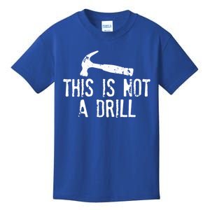 This Is Not A Drill Gift Cheesy Funny Construction Gift Kids T-Shirt