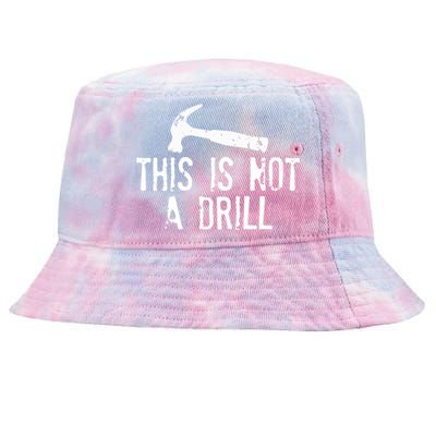 This Is Not A Drill Gift Cheesy Funny Construction Gift Tie-Dyed Bucket Hat