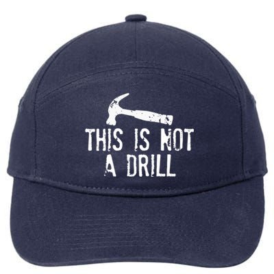 This Is Not A Drill Gift Cheesy Funny Construction Gift 7-Panel Snapback Hat