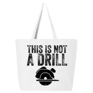 This Is Not A Drill Electric Power Saw Woodworking Carpenter Funny Gift 25L Jumbo Tote