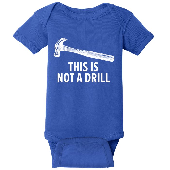 This Is Not A Drill Cool Gift Funny Carpenter Cool Gift Cool Gift Baby Bodysuit