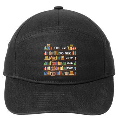 There Is No Such Thing As Too Y Books Lover Meaningful Gift 7-Panel Snapback Hat