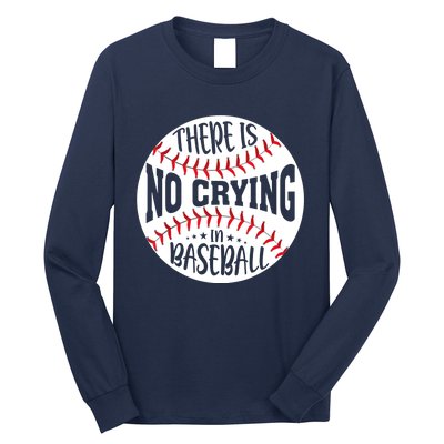 There Is No Crying In Baseball Long Sleeve Shirt