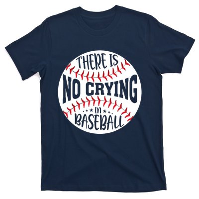 There Is No Crying In Baseball T-Shirt